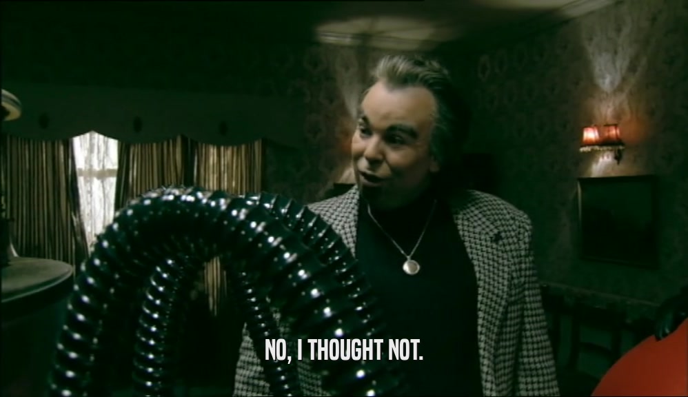 NO, I THOUGHT NOT.  