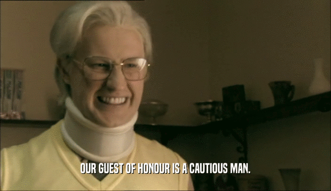 OUR GUEST OF HONOUR IS A CAUTIOUS MAN.  