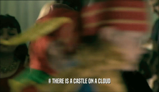 # THERE IS A CASTLE ON A CLOUD  