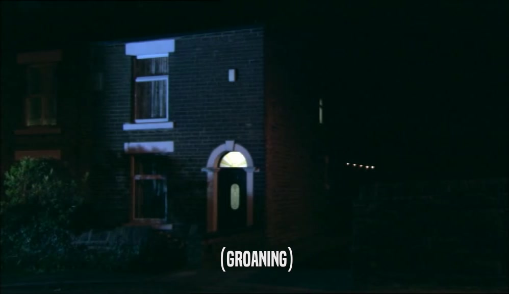 (GROANING)  