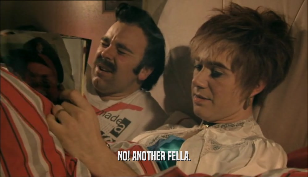 NO! ANOTHER FELLA.  