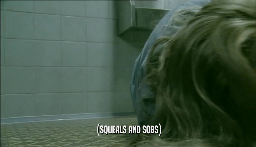 (SQUEALS AND SOBS)  