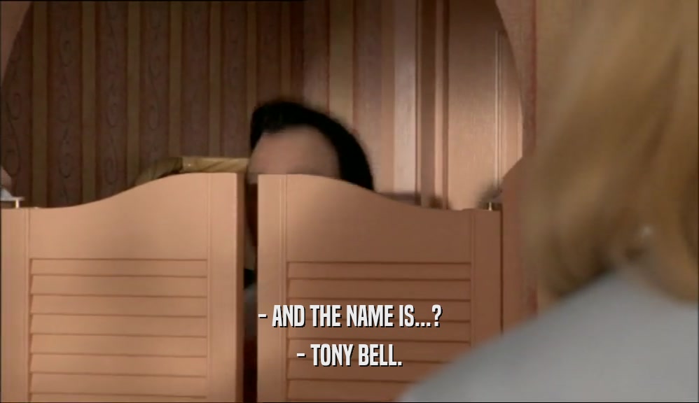 - AND THE NAME IS...? - TONY BELL. 