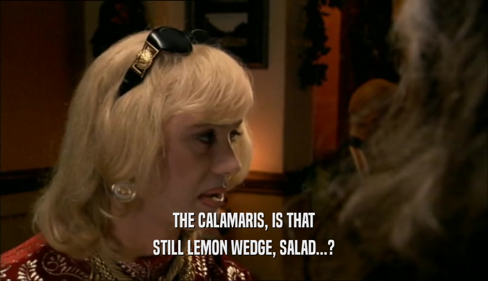 THE CALAMARIS, IS THAT STILL LEMON WEDGE, SALAD...? 