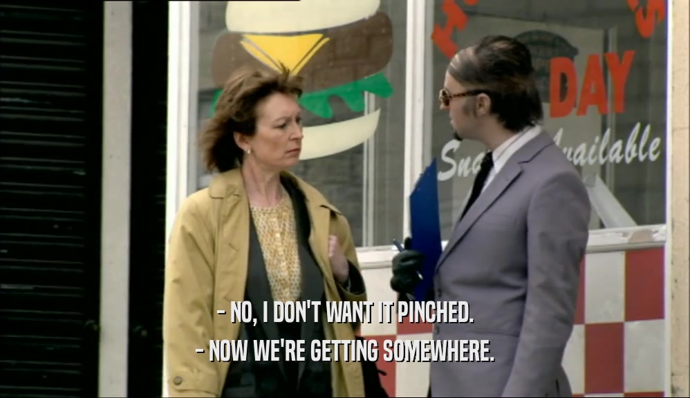 - NO, I DON'T WANT IT PINCHED. - NOW WE'RE GETTING SOMEWHERE. 