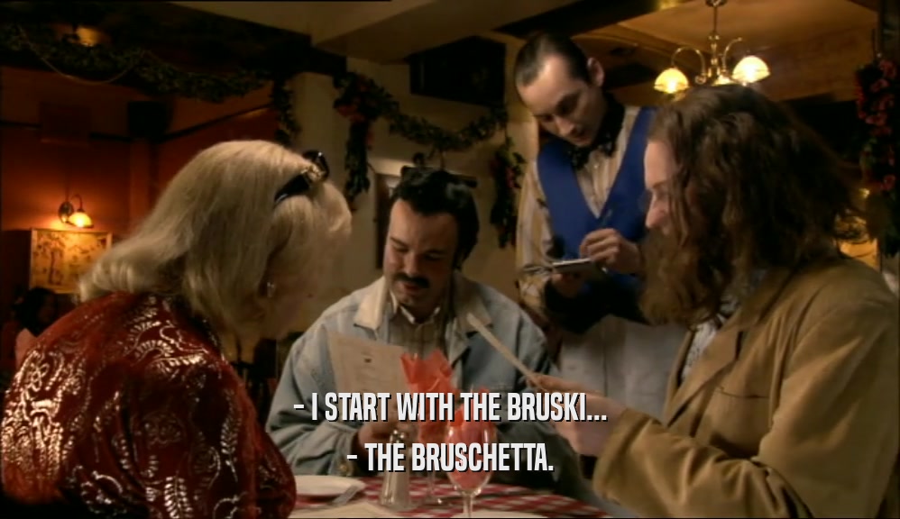 - I START WITH THE BRUSKI... - THE BRUSCHETTA. 
