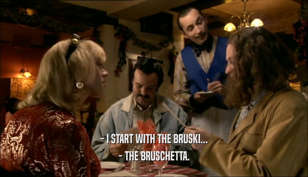 - I START WITH THE BRUSKI... - THE BRUSCHETTA. 