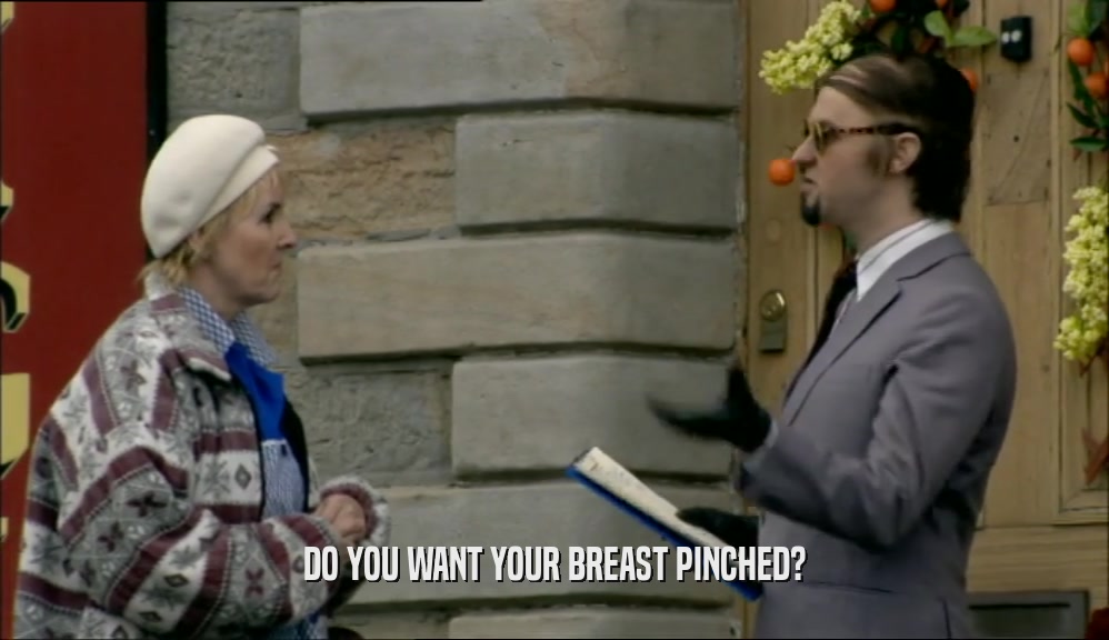 DO YOU WANT YOUR BREAST PINCHED?  