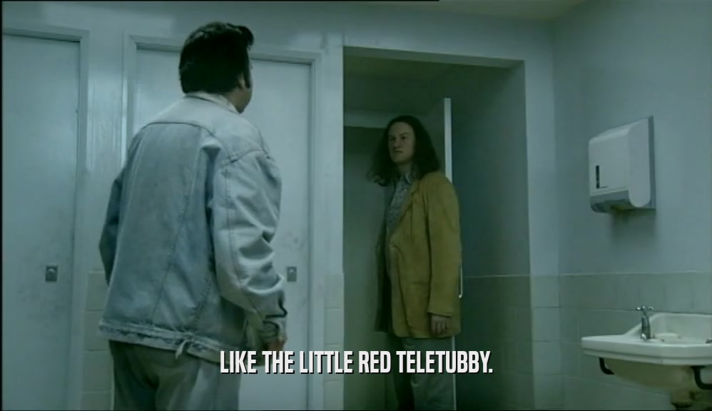 LIKE THE LITTLE RED TELETUBBY.  