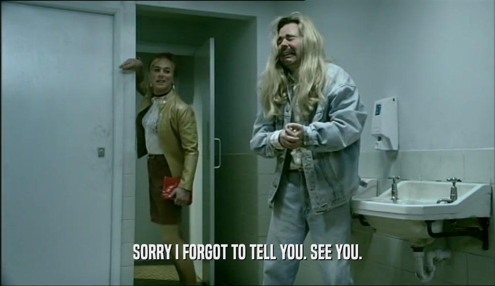 SORRY I FORGOT TO TELL YOU. SEE YOU.  