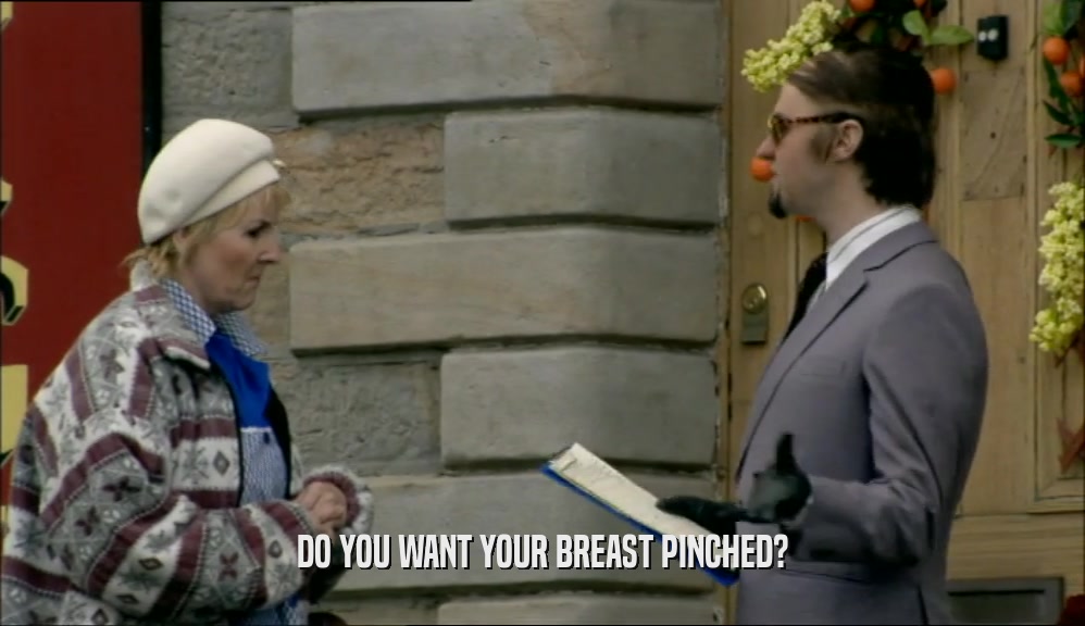 DO YOU WANT YOUR BREAST PINCHED?  
