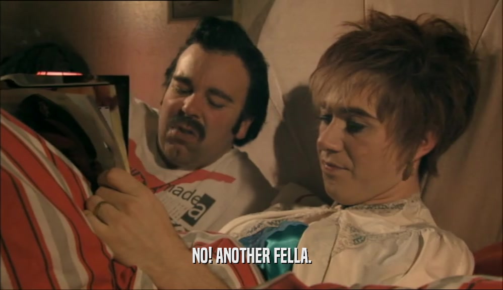 NO! ANOTHER FELLA.  