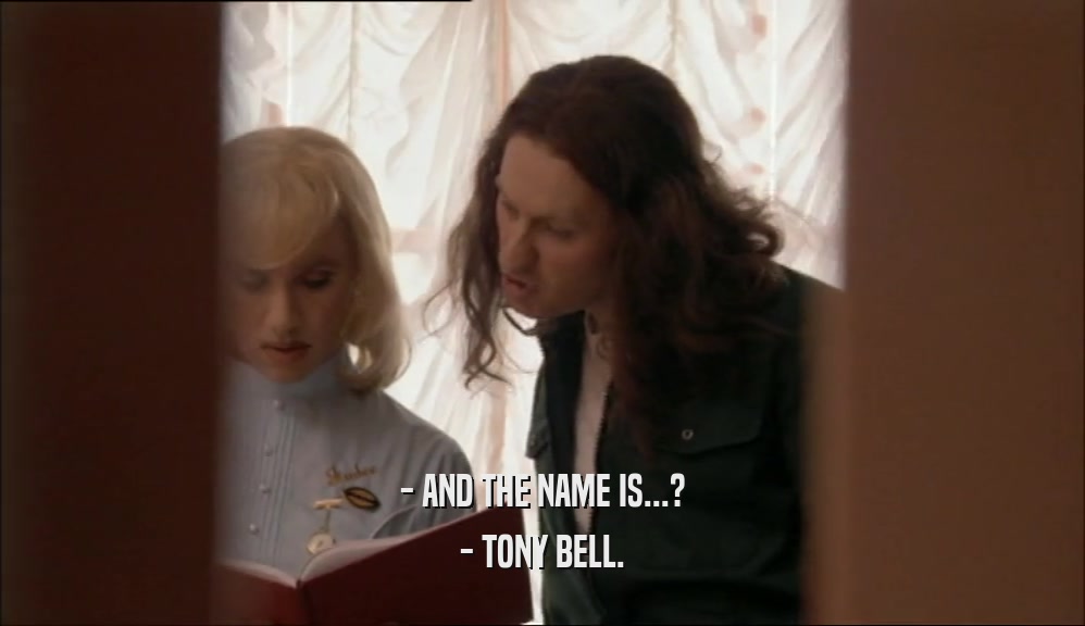 - AND THE NAME IS...? - TONY BELL. 
