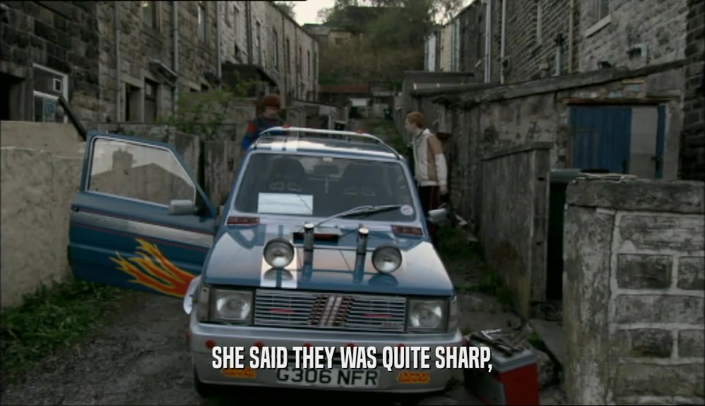 SHE SAID THEY WAS QUITE SHARP,  