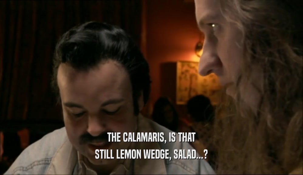 THE CALAMARIS, IS THAT STILL LEMON WEDGE, SALAD...? 