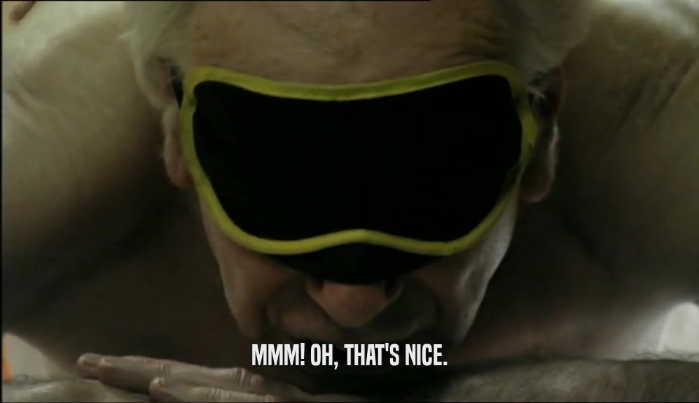 MMM! OH, THAT'S NICE.  