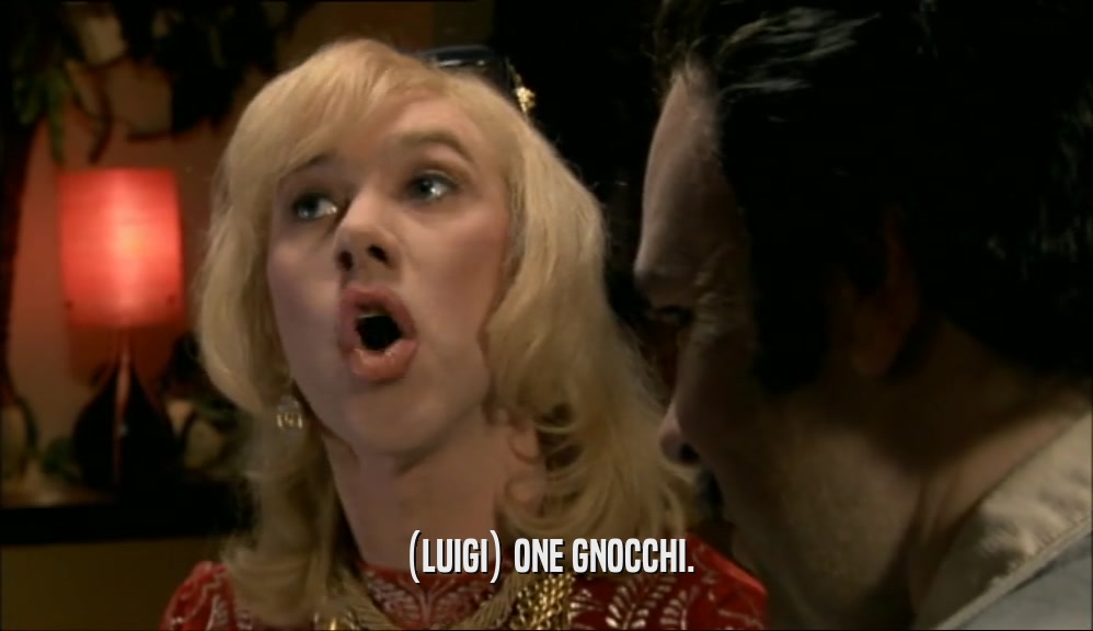 (LUIGI) ONE GNOCCHI.  