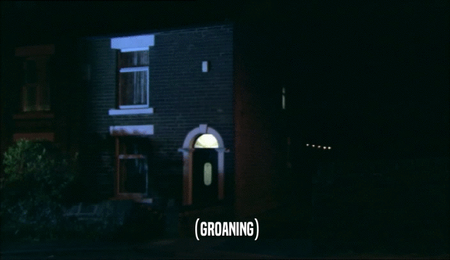 (GROANING)  