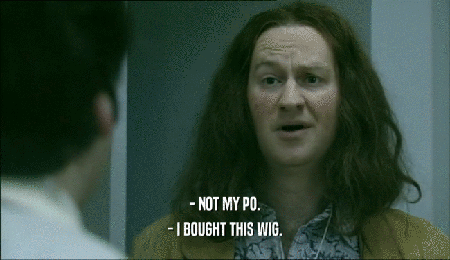 - NOT MY PO.
 - I BOUGHT THIS WIG.
 