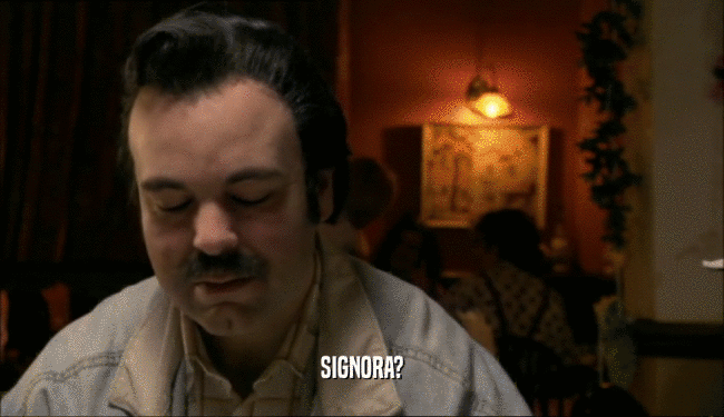 SIGNORA?  
