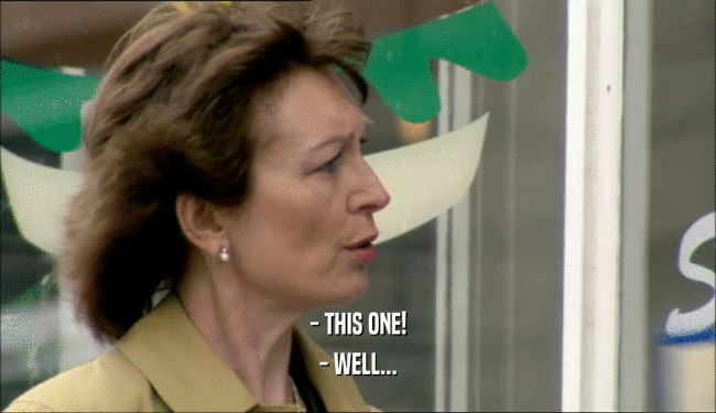 - THIS ONE! - WELL... 