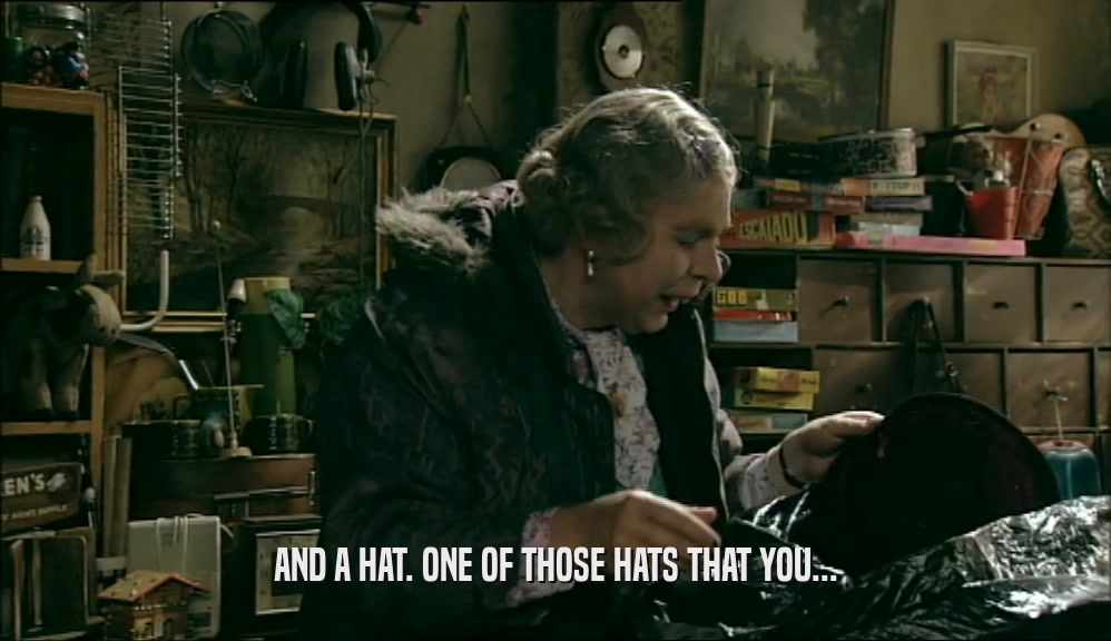 AND A HAT. ONE OF THOSE HATS THAT YOU...  