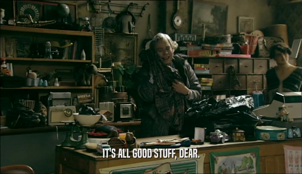 IT'S ALL GOOD STUFF, DEAR.  