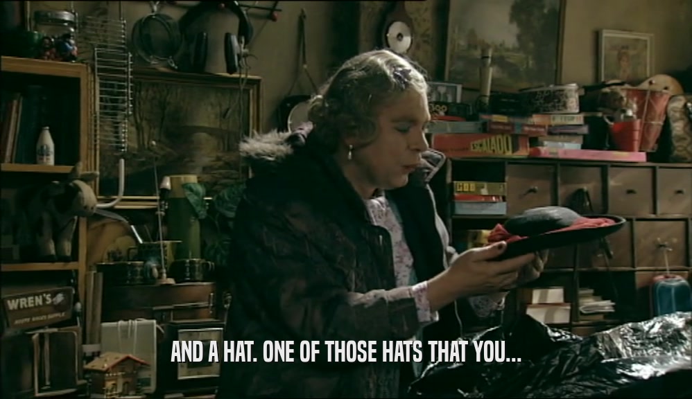 AND A HAT. ONE OF THOSE HATS THAT YOU...  