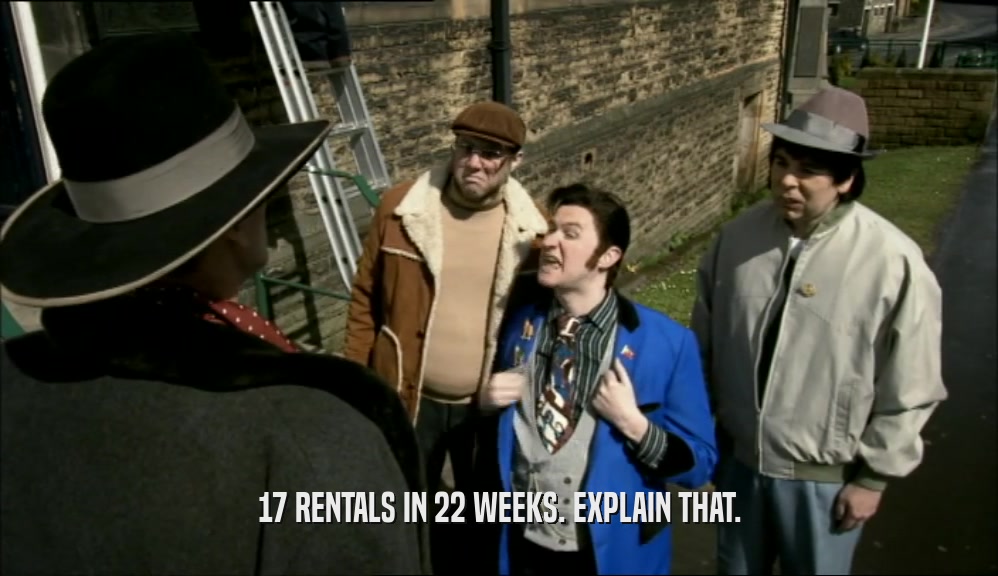 17 RENTALS IN 22 WEEKS. EXPLAIN THAT.  