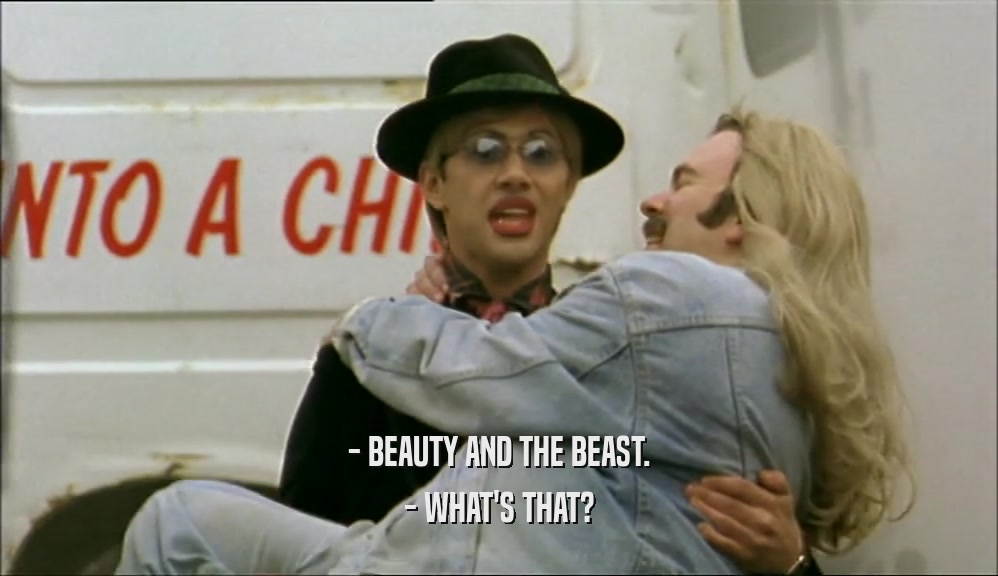 - BEAUTY AND THE BEAST. - WHAT'S THAT? 