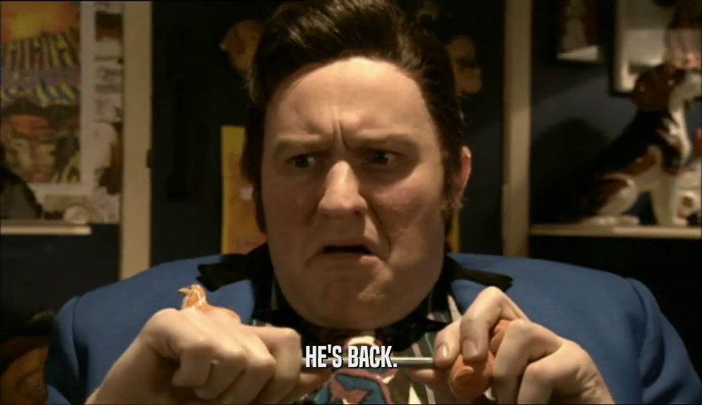 HE'S BACK.  