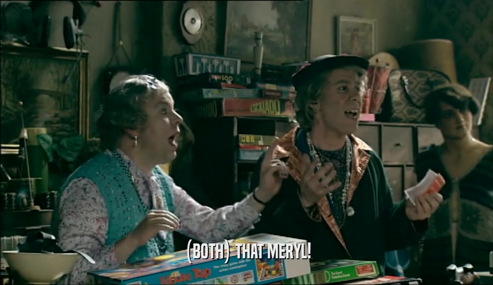 (BOTH) THAT MERYL!  
