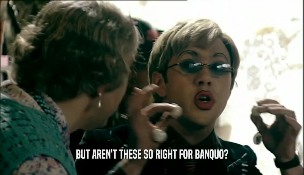 BUT AREN'T THESE SO RIGHT FOR BANQUO?  
