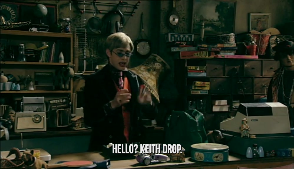 HELLO? KEITH DROP.  