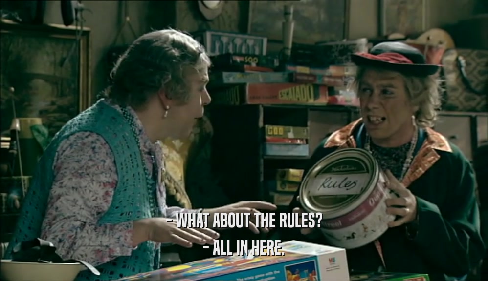 - WHAT ABOUT THE RULES? - ALL IN HERE. 