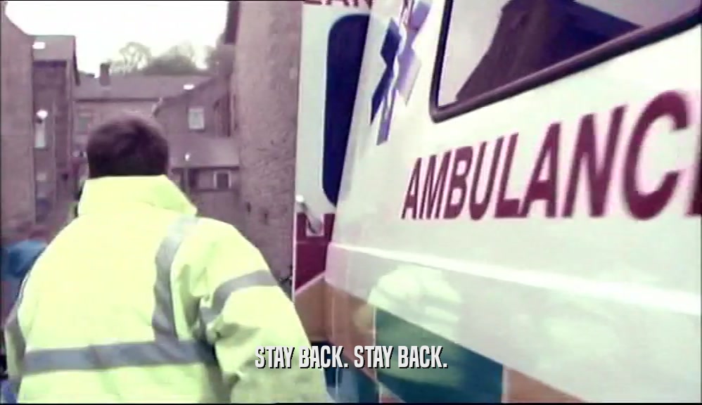 STAY BACK. STAY BACK.  