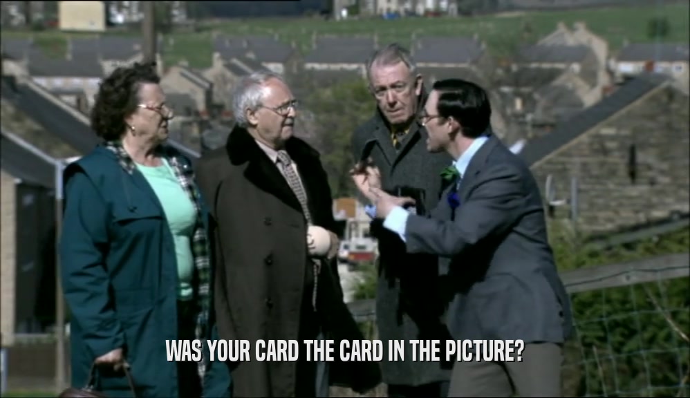 WAS YOUR CARD THE CARD IN THE PICTURE?
  