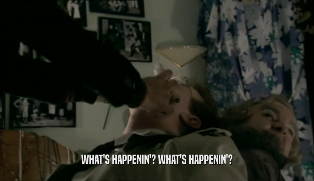 WHAT'S HAPPENIN'? WHAT'S HAPPENIN'?  