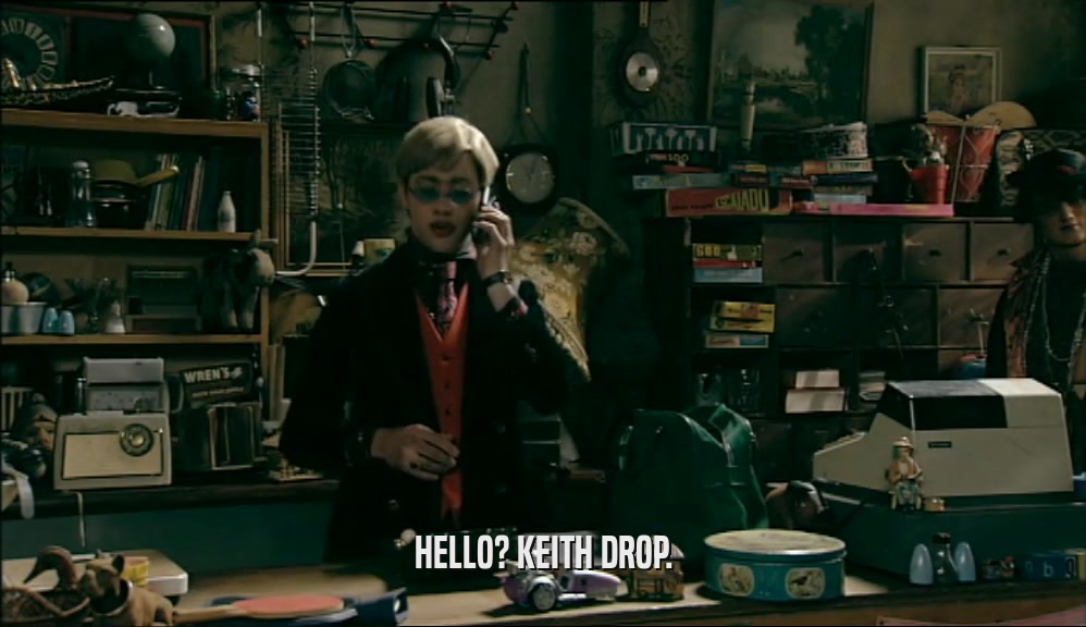 HELLO? KEITH DROP.  