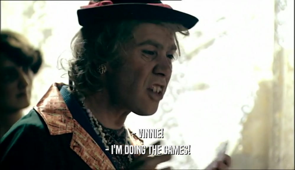 - VINNIE! - I'M DOING THE GAMES! 
