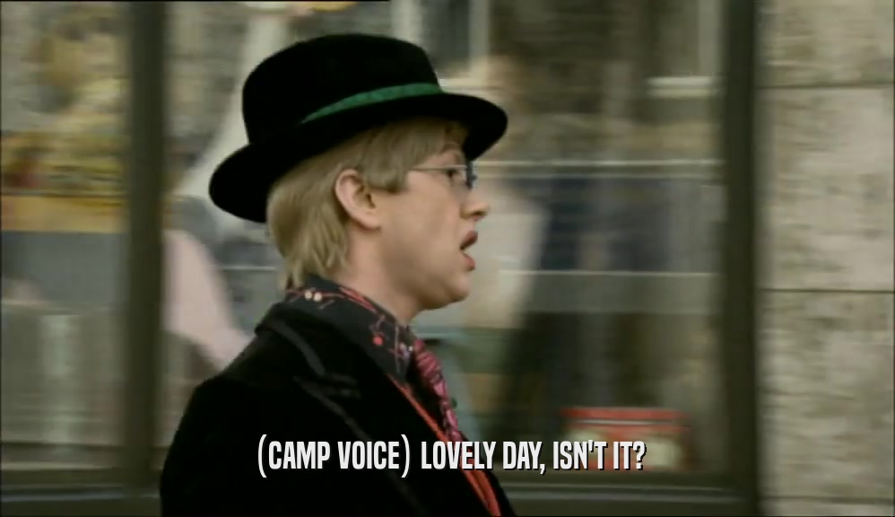 (CAMP VOICE) LOVELY DAY, ISN'T IT?  
