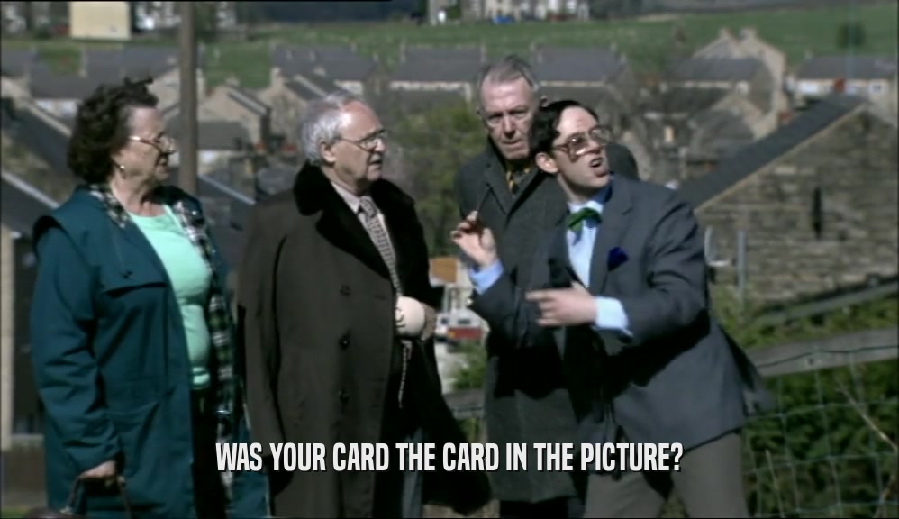 WAS YOUR CARD THE CARD IN THE PICTURE?
  