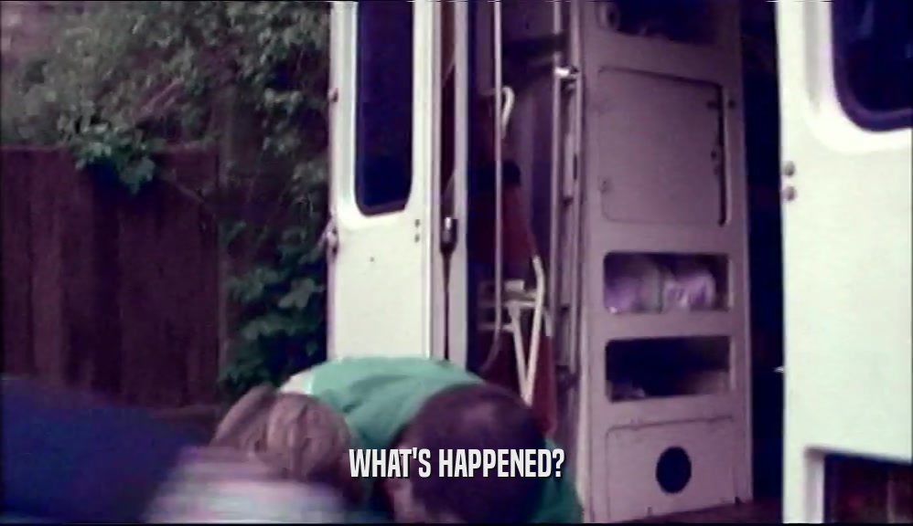 WHAT'S HAPPENED?  