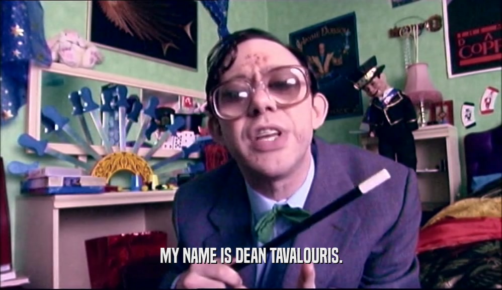 MY NAME IS DEAN TAVALOURIS.
  