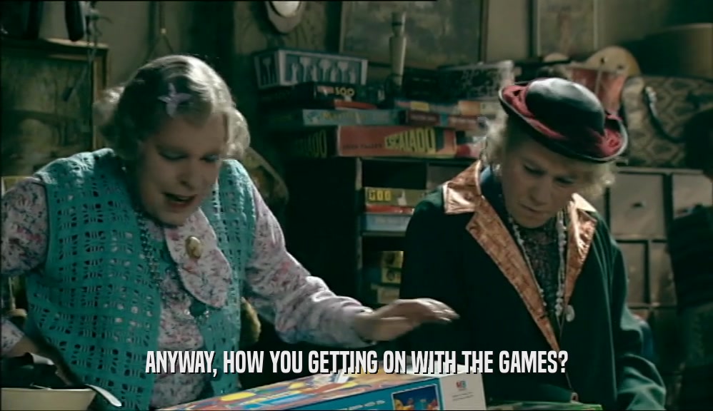 ANYWAY, HOW YOU GETTING ON WITH THE GAMES?  