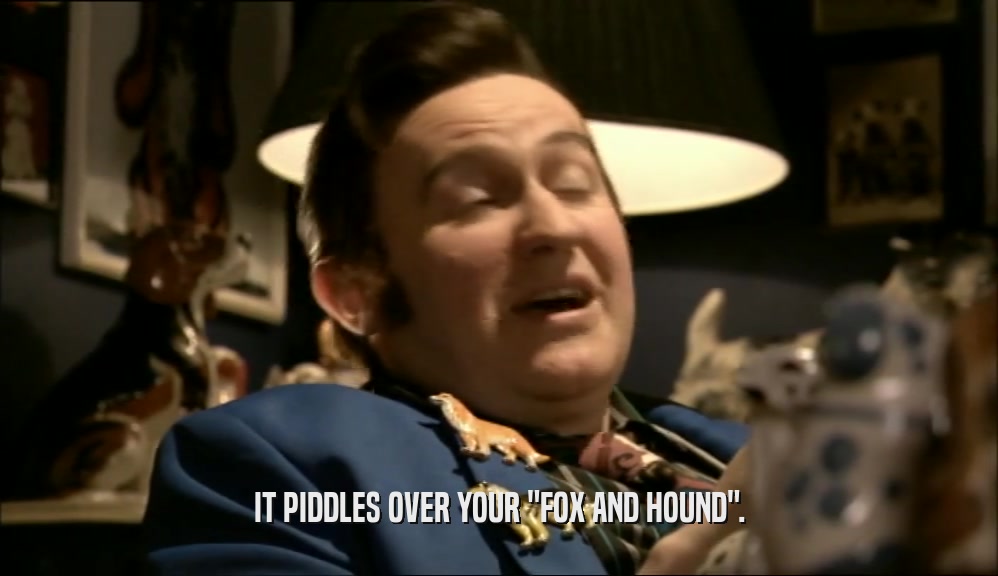 IT PIDDLES OVER YOUR 