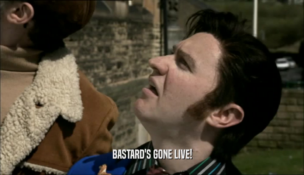 BASTARD'S GONE LIVE!  