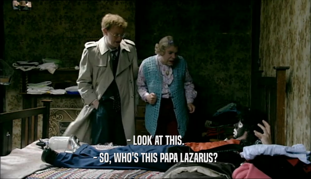 - LOOK AT THIS.
 - SO, WHO'S THIS PAPA LAZARUS?
 