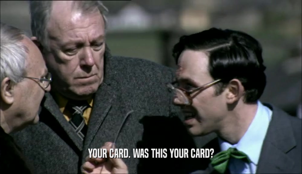 YOUR CARD. WAS THIS YOUR CARD?  