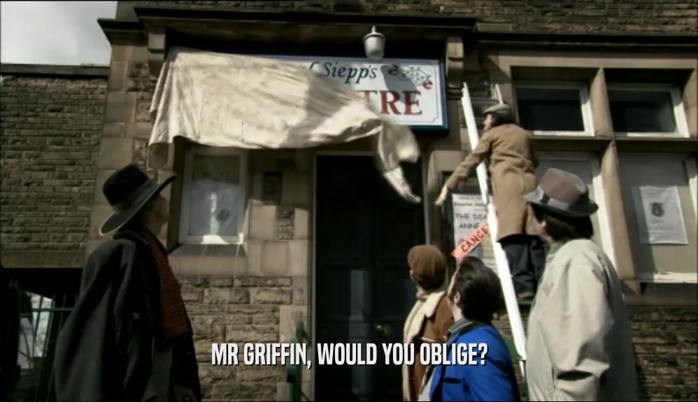 MR GRIFFIN, WOULD YOU OBLIGE?
  